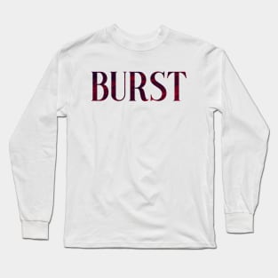 Burst - Simple Typography Style Long Sleeve T-Shirt